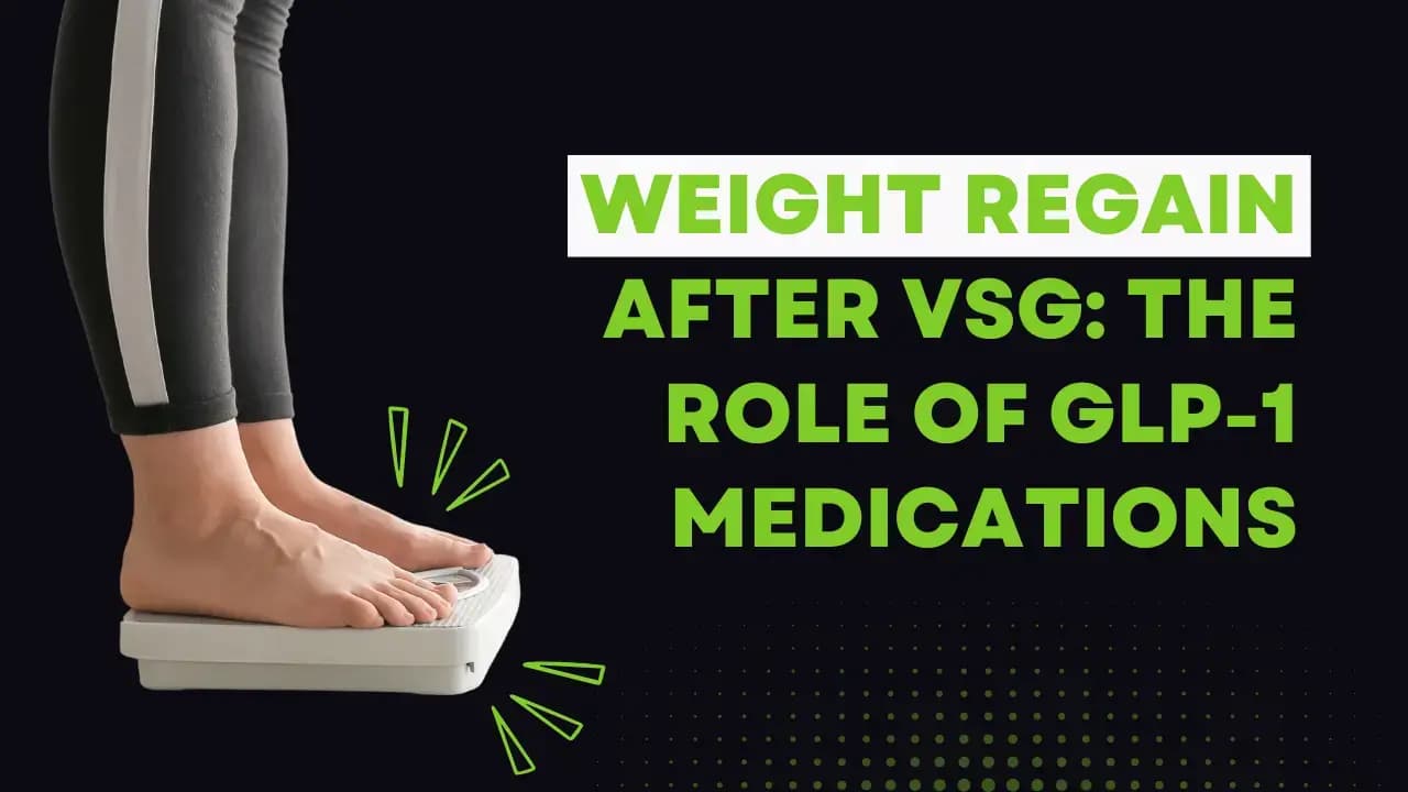 Understanding Weight Regain After VSG and the Role of GLP-1 Medications
