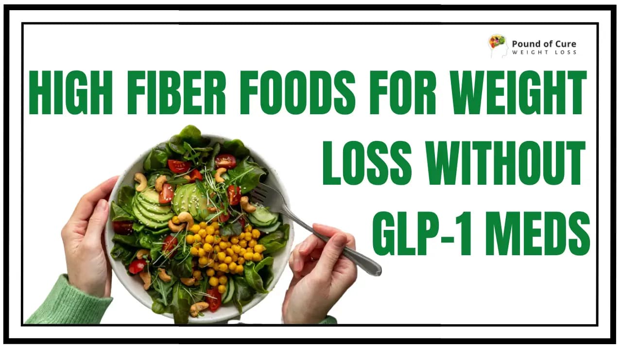High Fiber Foods for Weight Loss Without GLP-1 Meds