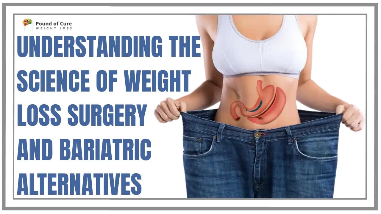 Understanding the Science of Weight Loss Surgery and Bariatric Alternatives