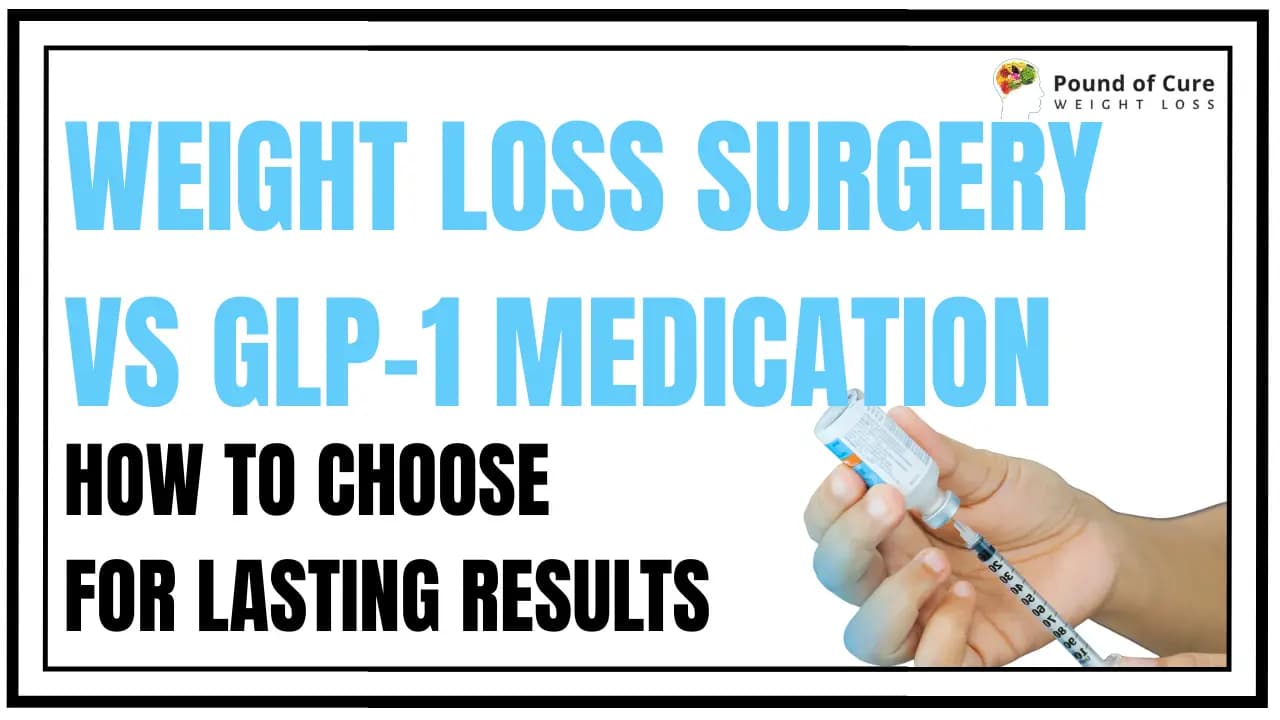How to Choose Between Bariatric Surgery and GLP-1 Medications for Weight Loss